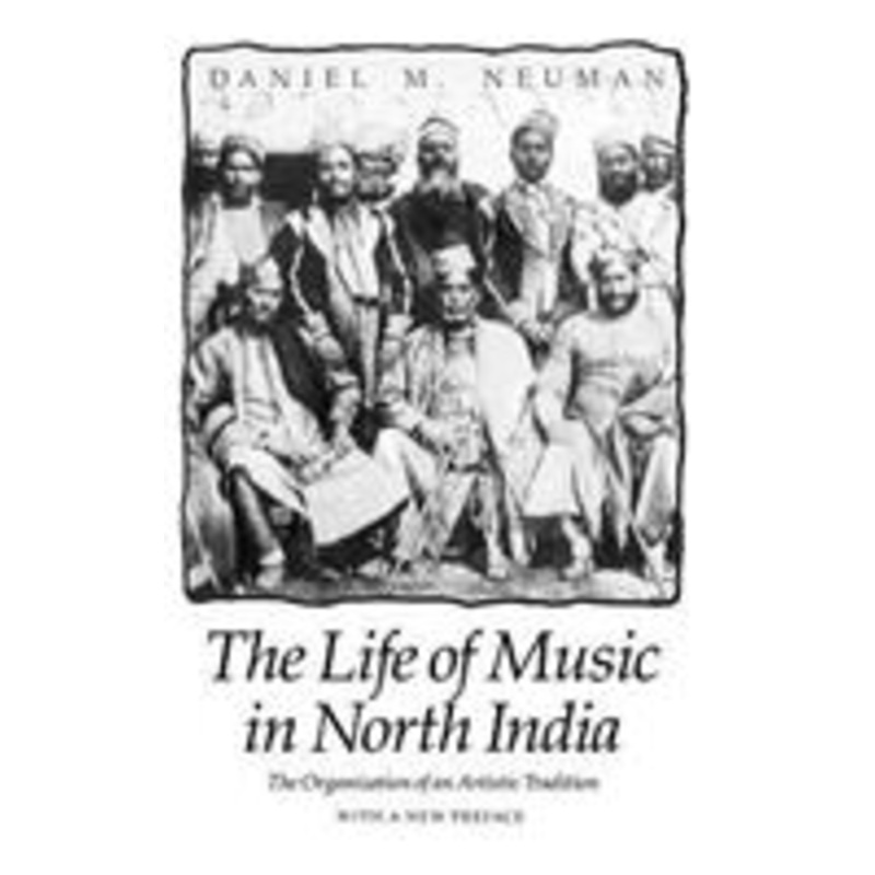 the life of music in north india: the organization of an artistic tradition