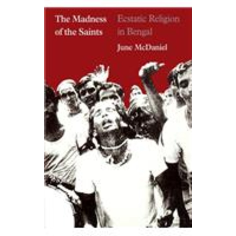 the madness of the saints: ecstatic religion in bengal
