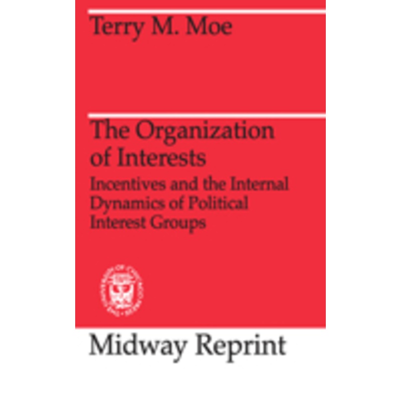 the organization of interests: incentives and the internal dynamics of political interest groups