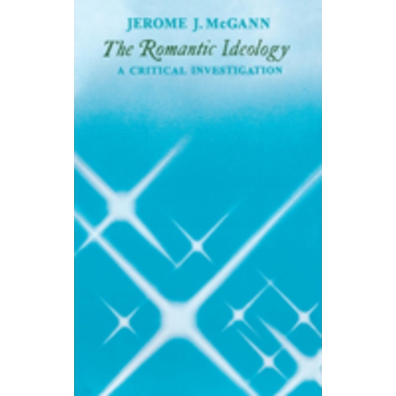 the romantic ideology: a critical investigation