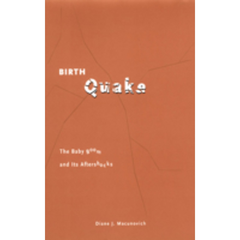 birth quake: the baby boom and its aftershocks