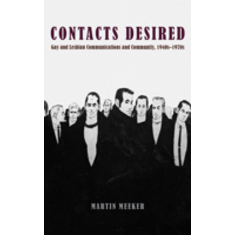 contacts desired: gay and lesbian communications and community, 1940s-1970s