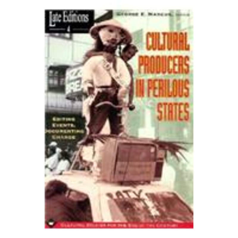 cultural producers in perilous states: editing events, documenting change volume 4