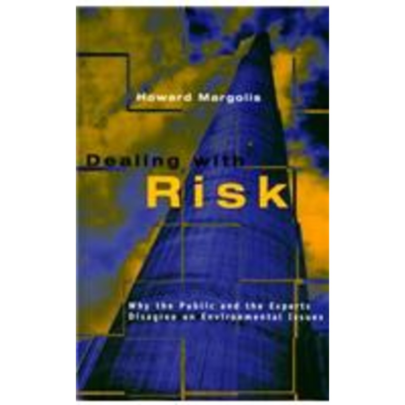 dealing with risk: why the public and the experts disagree on environmental issues