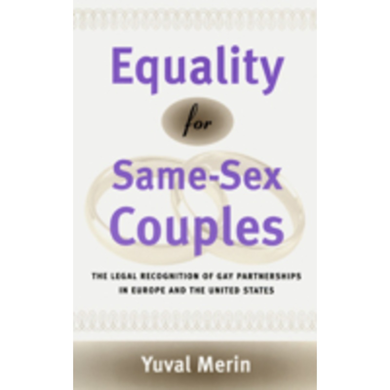 equality for same-sex couples: the legal recognition of gay partnerships in europe and the united states