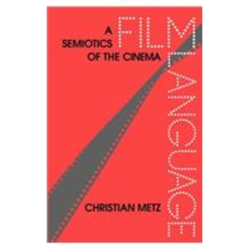 film language: a semiotics of the cinema