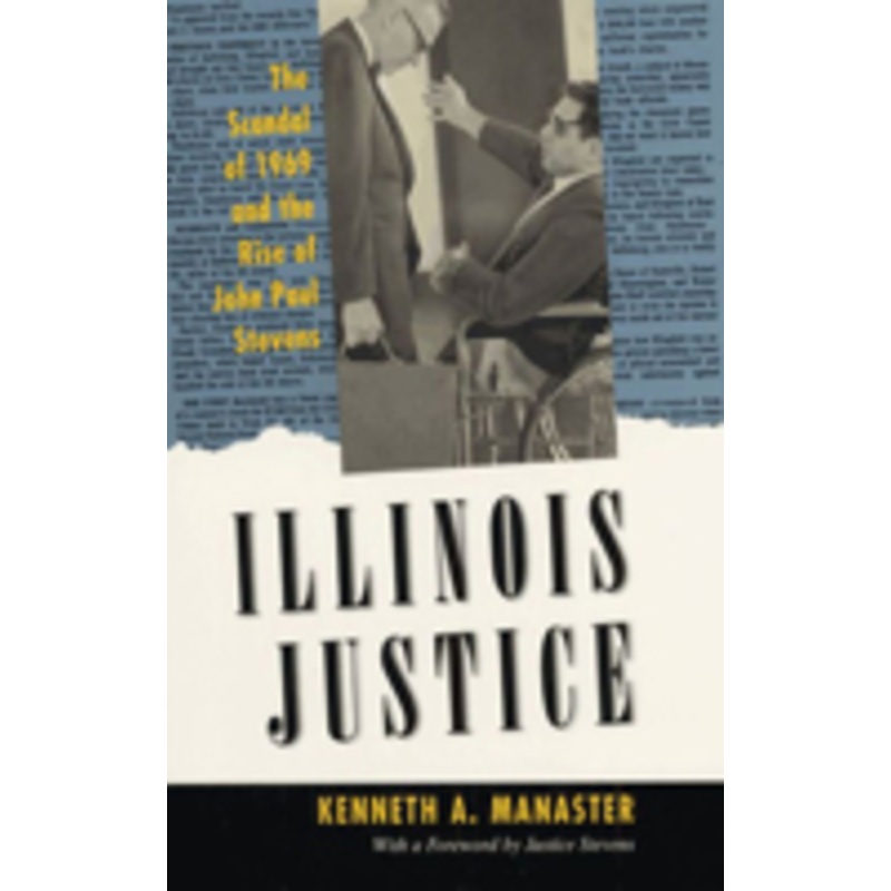 illinois justice: the scandal of 1969 and the rise of john paul stevens
