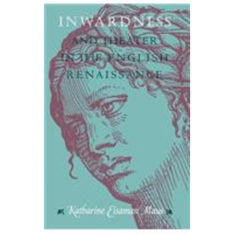 inwardness and theater in the english renaissance