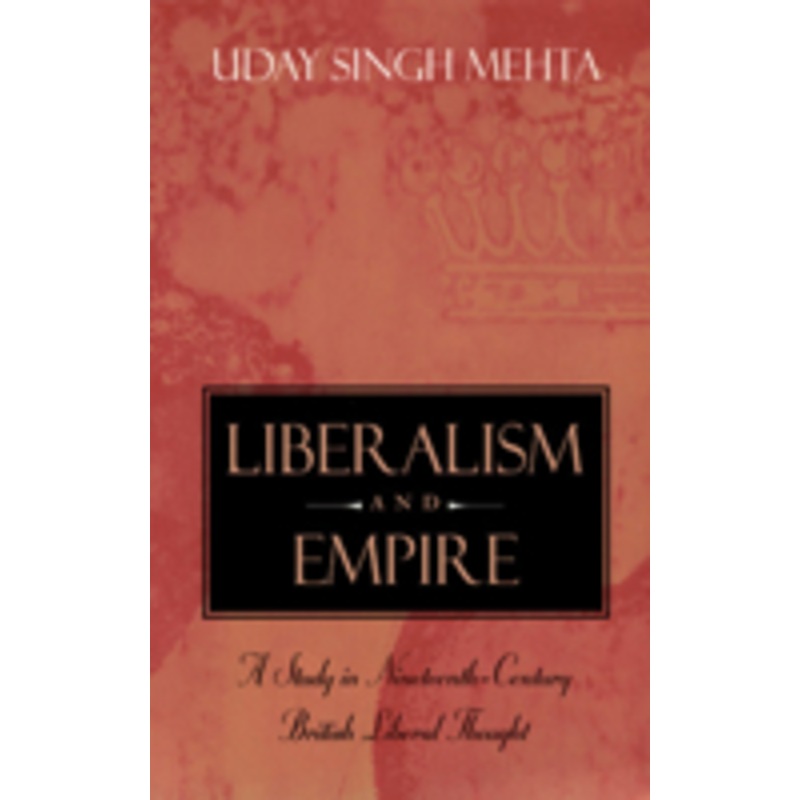 liberalism and empire: a study in nineteenth-century british liberal thought