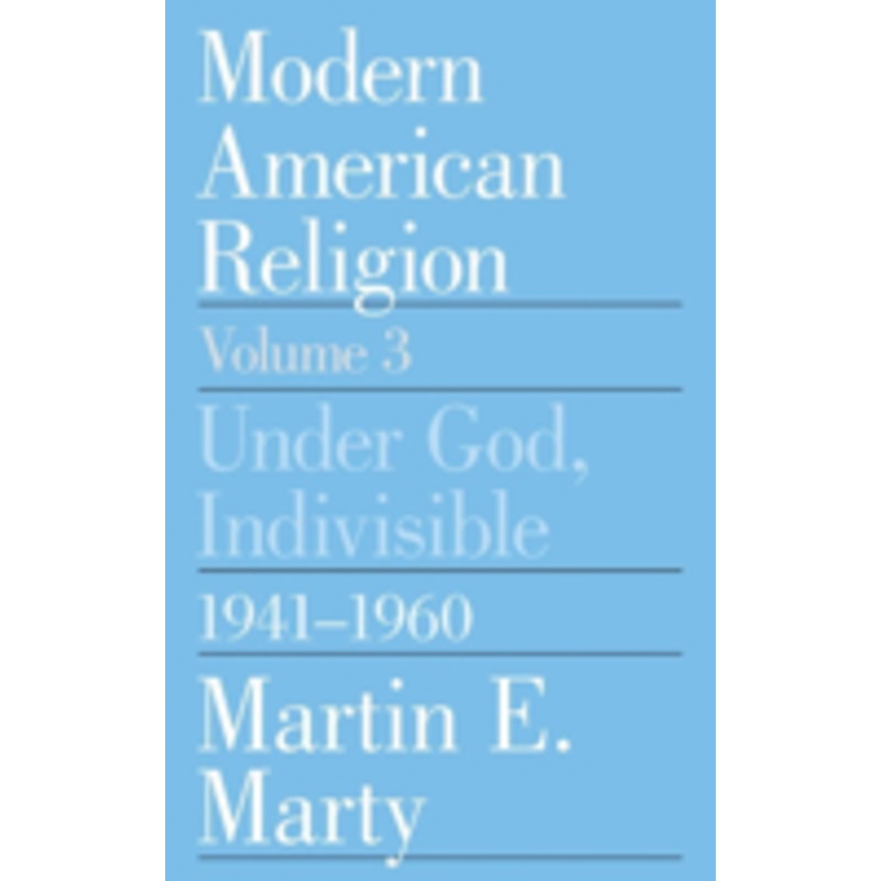 modern american religion: under god, indivisible, 1941-1960 volume 3