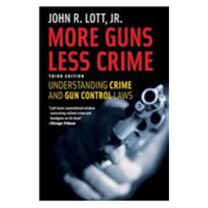 more guns, less crime: understanding crime and gun control laws, third edition: understanding crime and gun-control laws