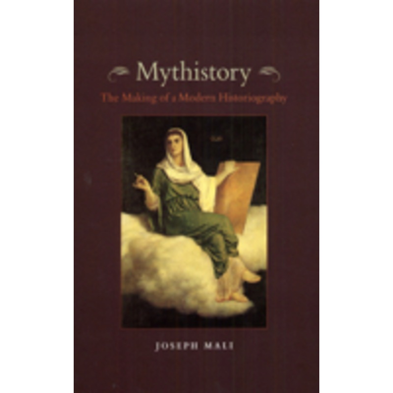 mythistory: the making of a modern historiography