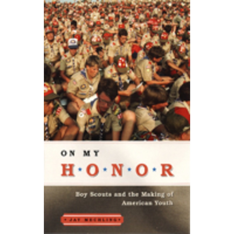 on my honor: boy scouts and the making of american youth
