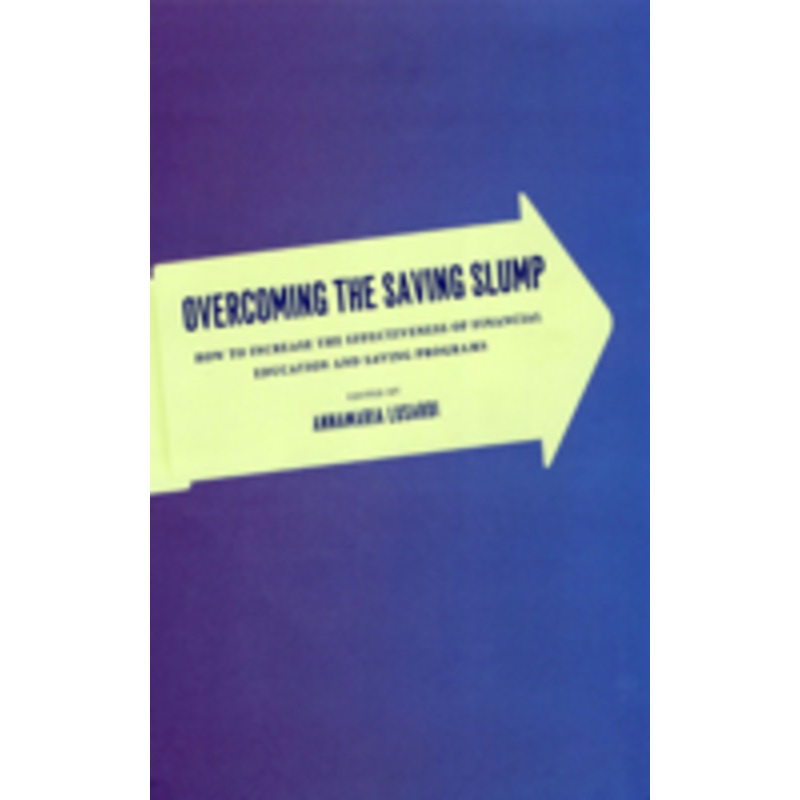 overcoming the saving slump: how to increase the effectiveness of financial education and saving programs