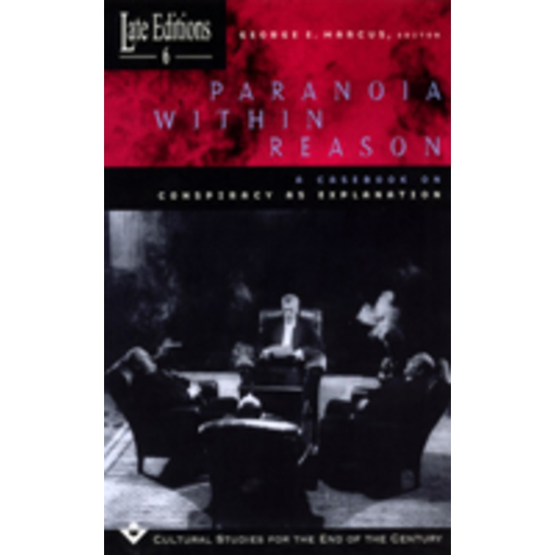 paranoia within reason: a casebook on conspiracy as explanation volume 6