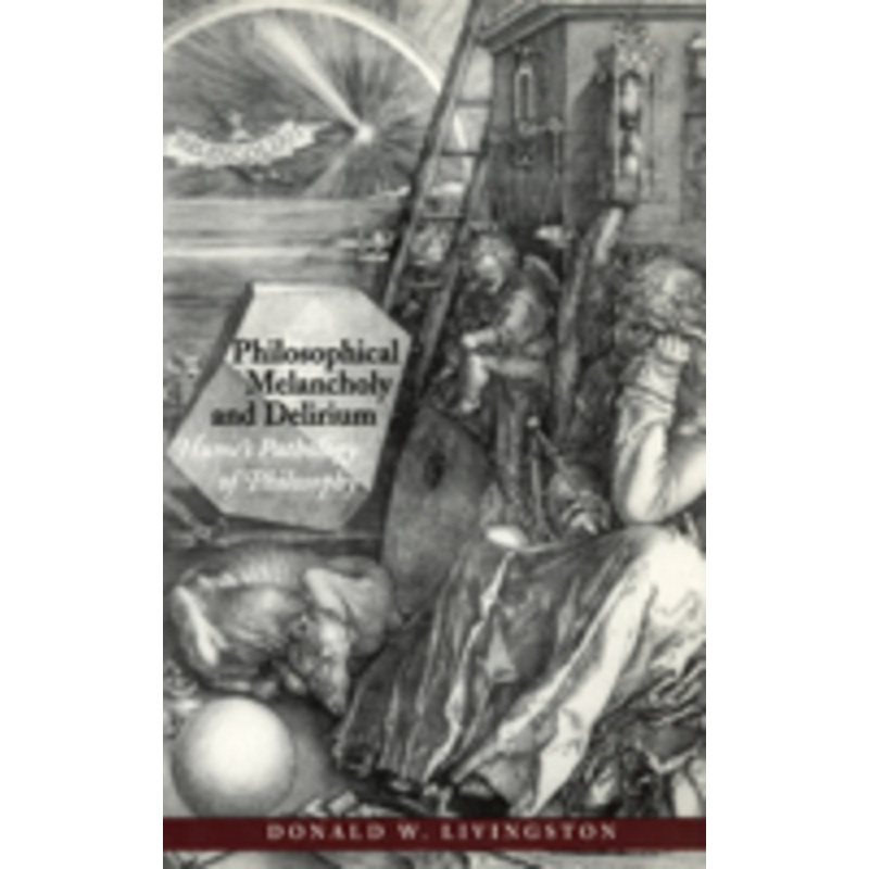 philosophical melancholy and delirium: hume’s pathology of philosophy