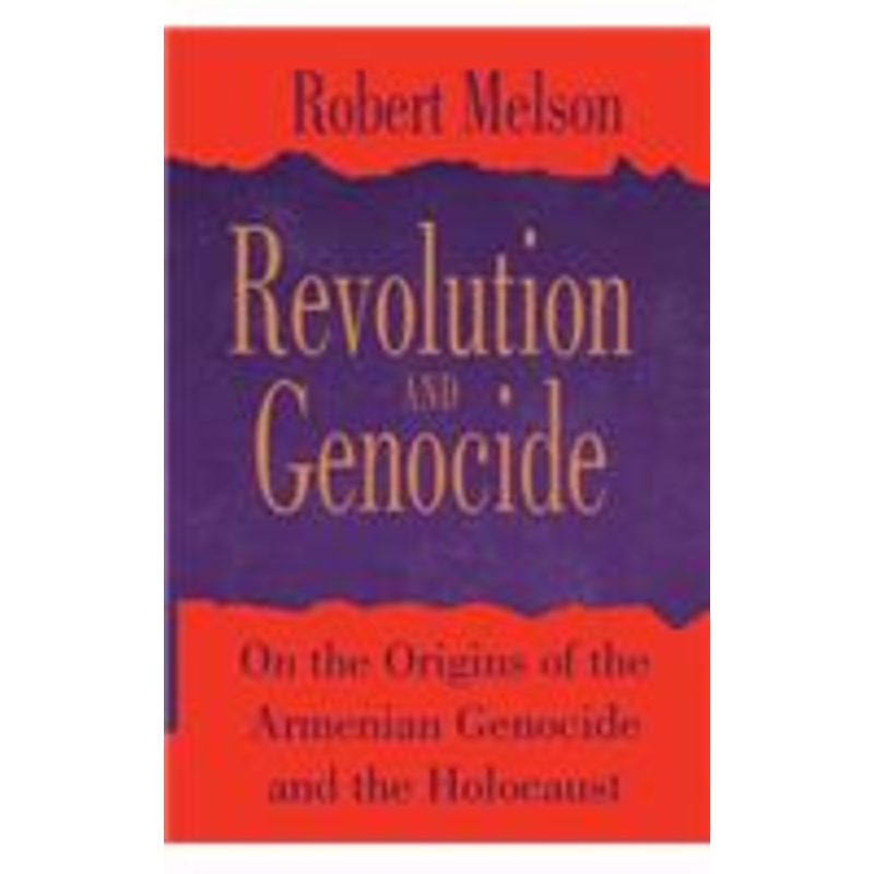 revolution and genocide: on the origins of the armenian genocide and the holocaust