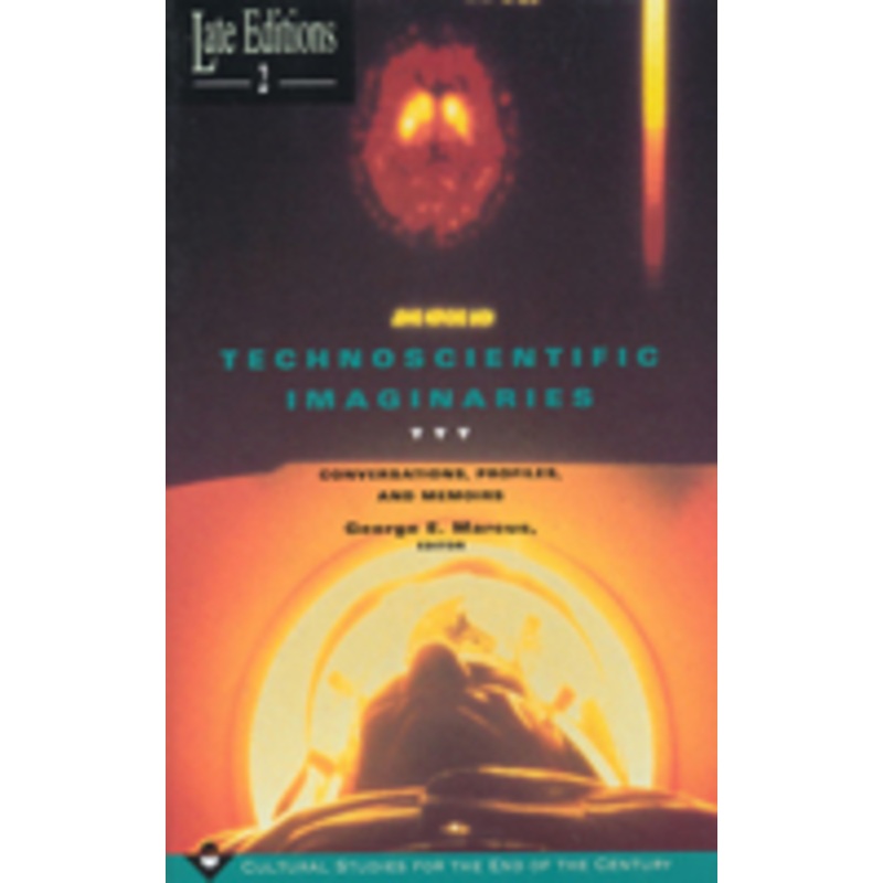 technoscientific imaginaries: conversations, profiles, and memoirs volume 2