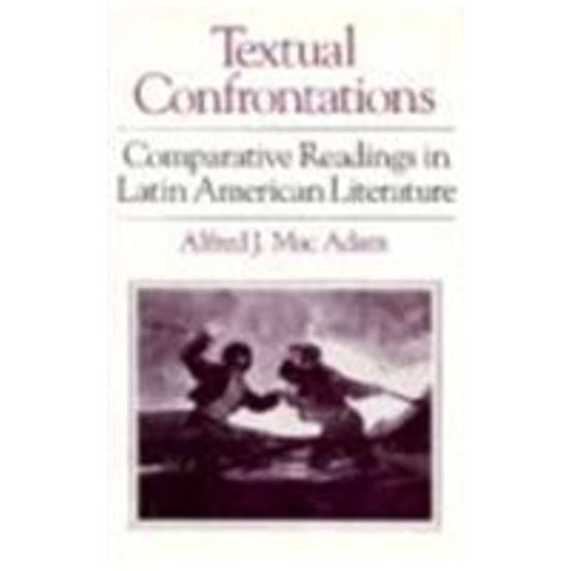 textual confrontations: comparative readings in latin american literature