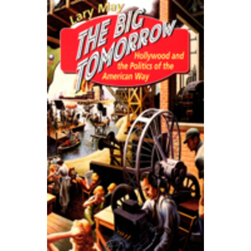 the big tomorrow: hollywood and the politics of the american way