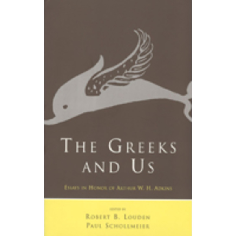 the greeks and us: essays in honor of arthur w. h. adkins