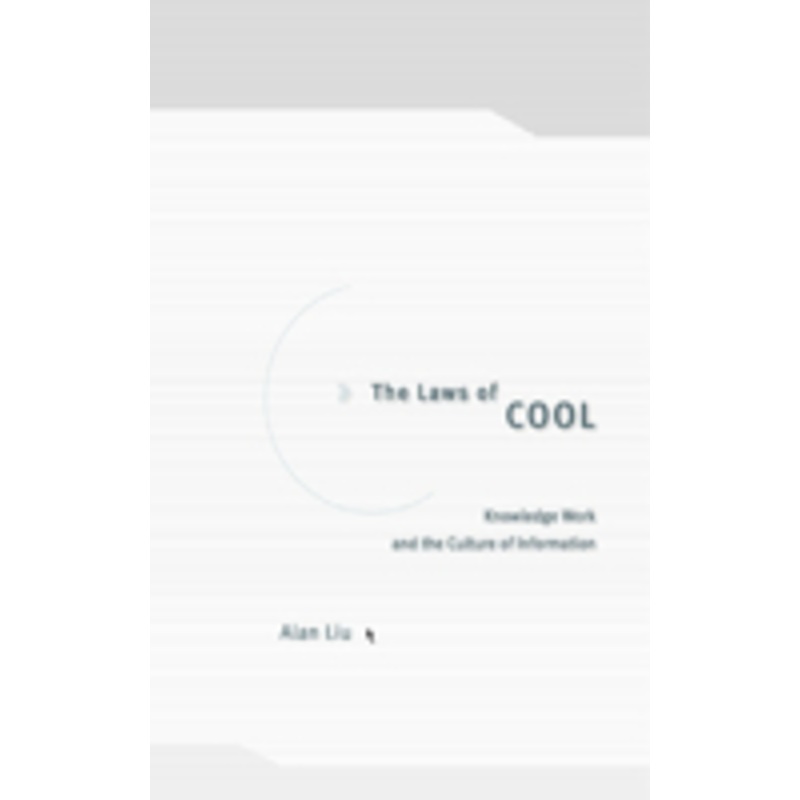 the laws of cool: knowledge work and the culture of information