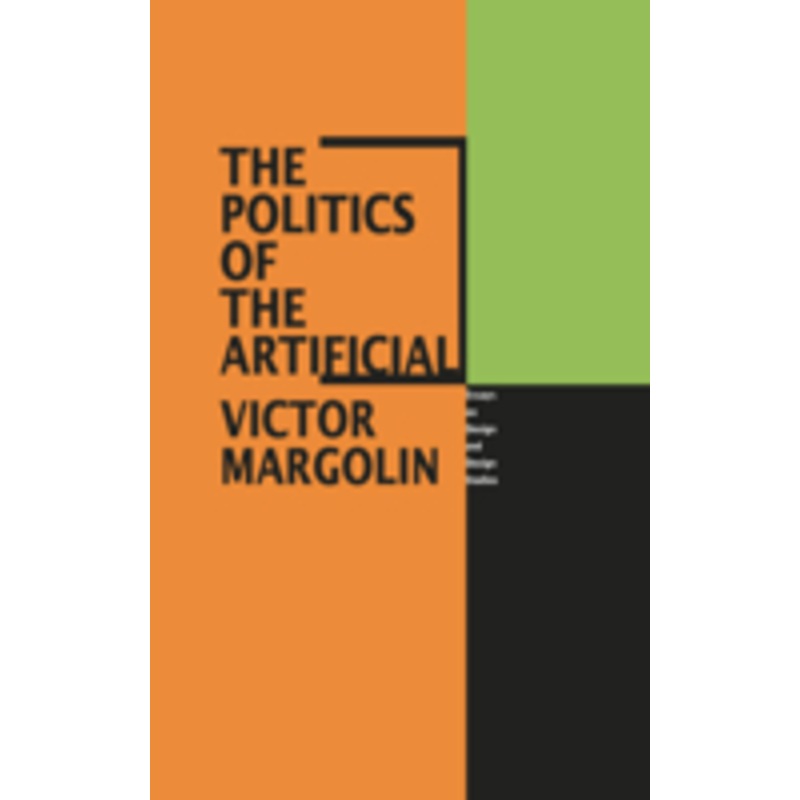 the politics of the artificial: essays on design and design studies