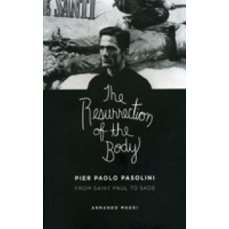 the resurrection of the body: pier paolo pasolini from saint paul to sade