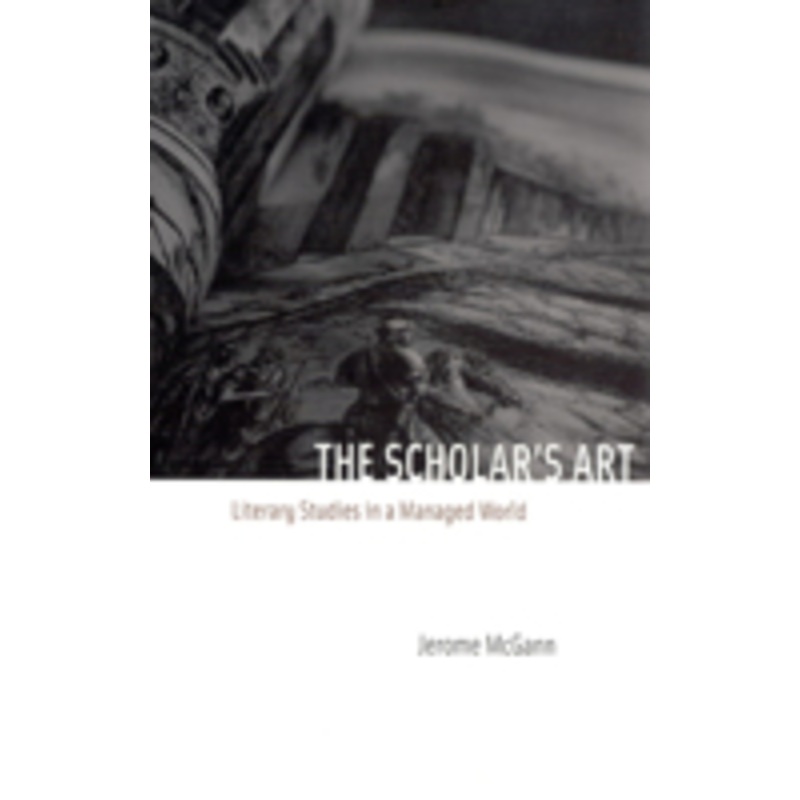 the scholar’s art: literary studies in a managed world