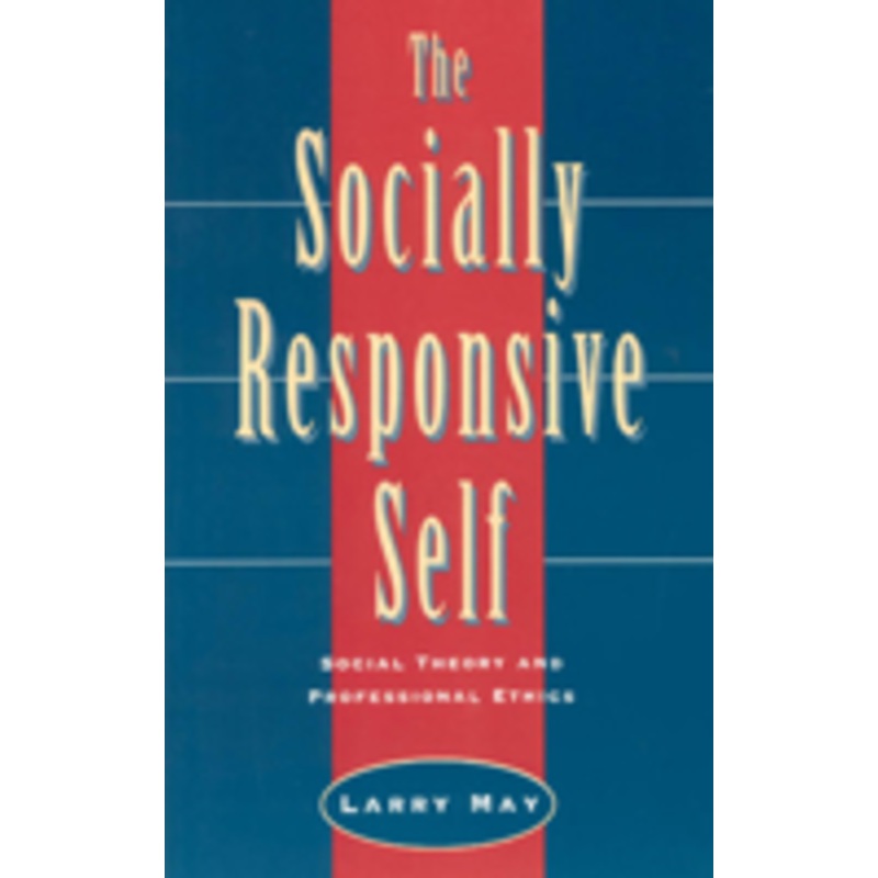 the socially responsive self: social theory and professional ethics