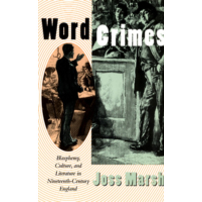 word crimes: blasphemy, culture, and literature in nineteenth-century england