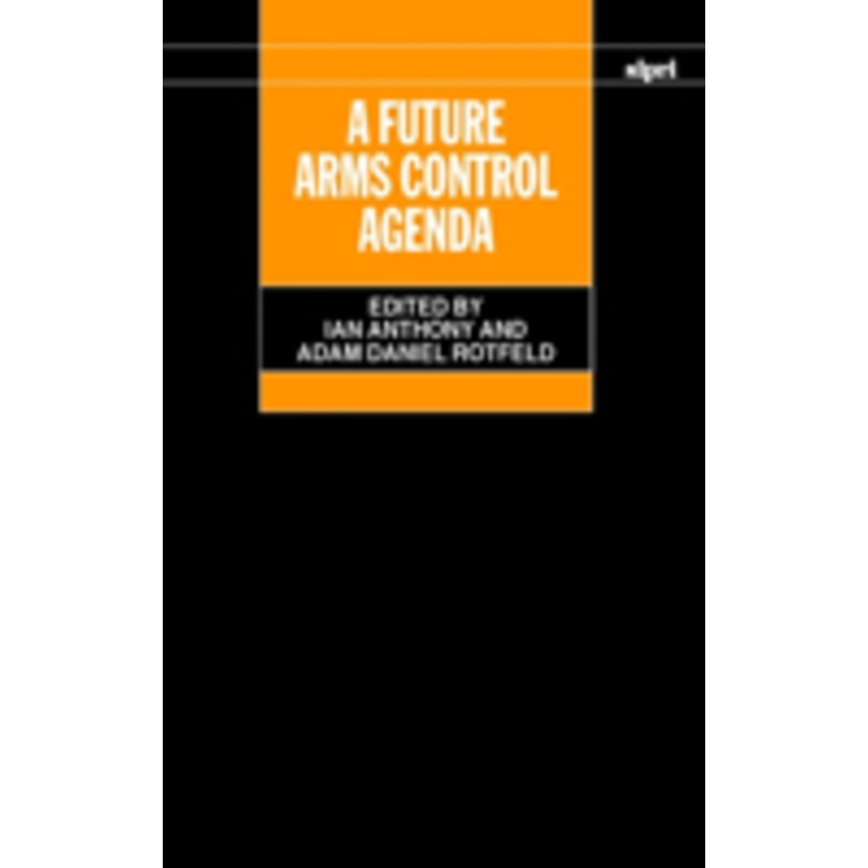 a future arms control agenda: proceedings of nobel symposium 118, 1999