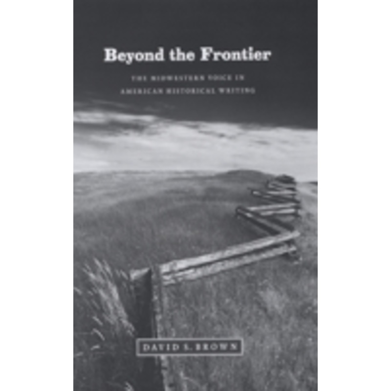 beyond the frontier: the midwestern voice in american historical writing