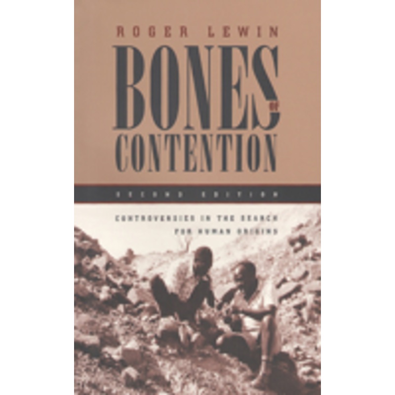 bones of contention: controversies in the search for human origins