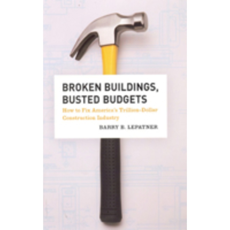 broken buildings, busted budgets: how to fix america’s trillion-dollar construction industry