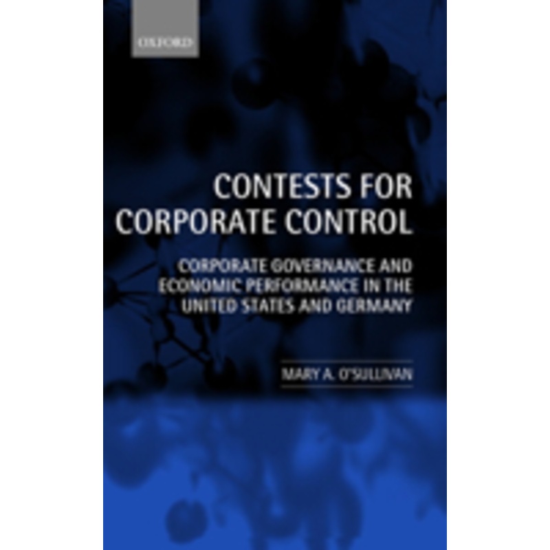 contests for corporate control: corporate governance and economic performance in the united states and germany