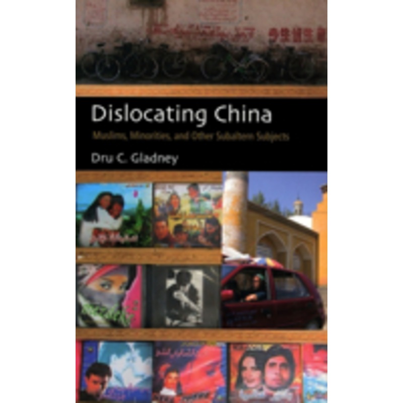 dislocating china: muslims, minorities, and other subaltern subjects