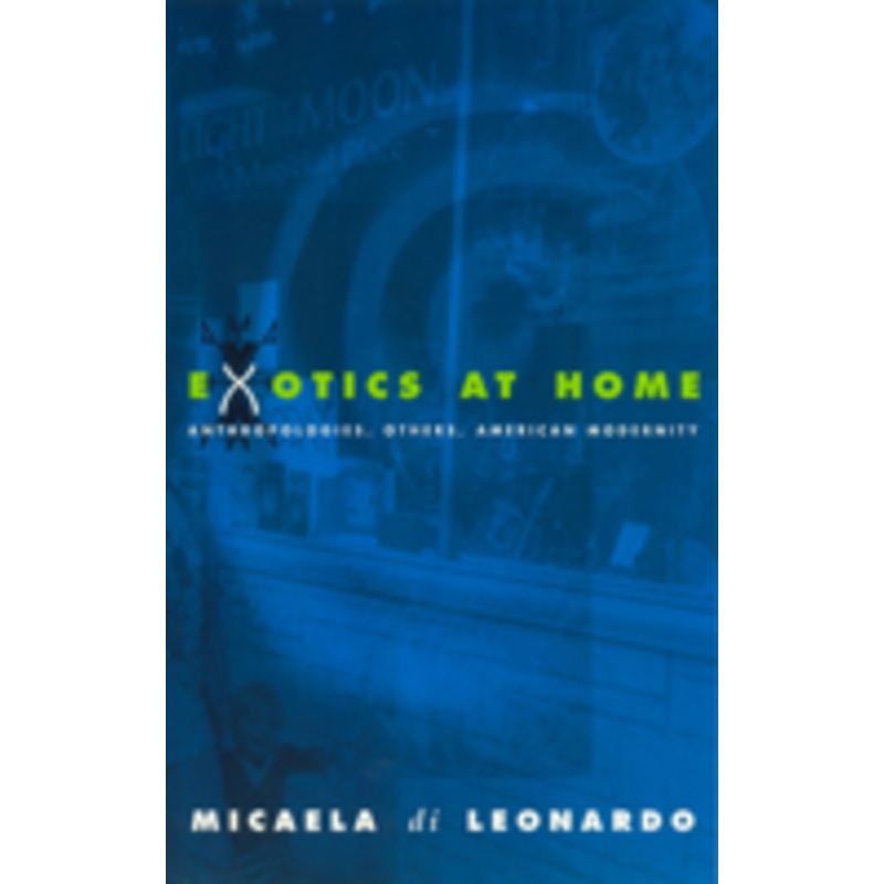 exotics at home: anthropologies, others, and american modernity