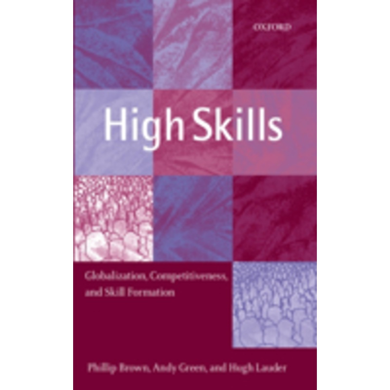 high skills: globalization, competitiveness, and skill formation