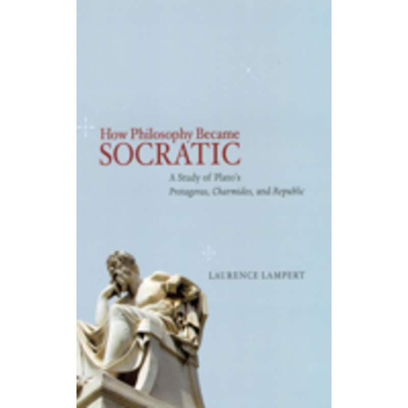 how philosophy became socratic: a study of plato’s protagoras, charmides, and republic