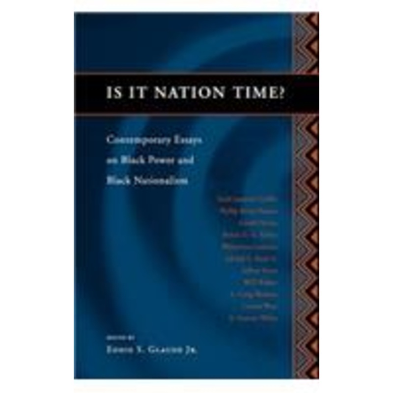is it nation time?: contemporary essays on black power and black nationalism