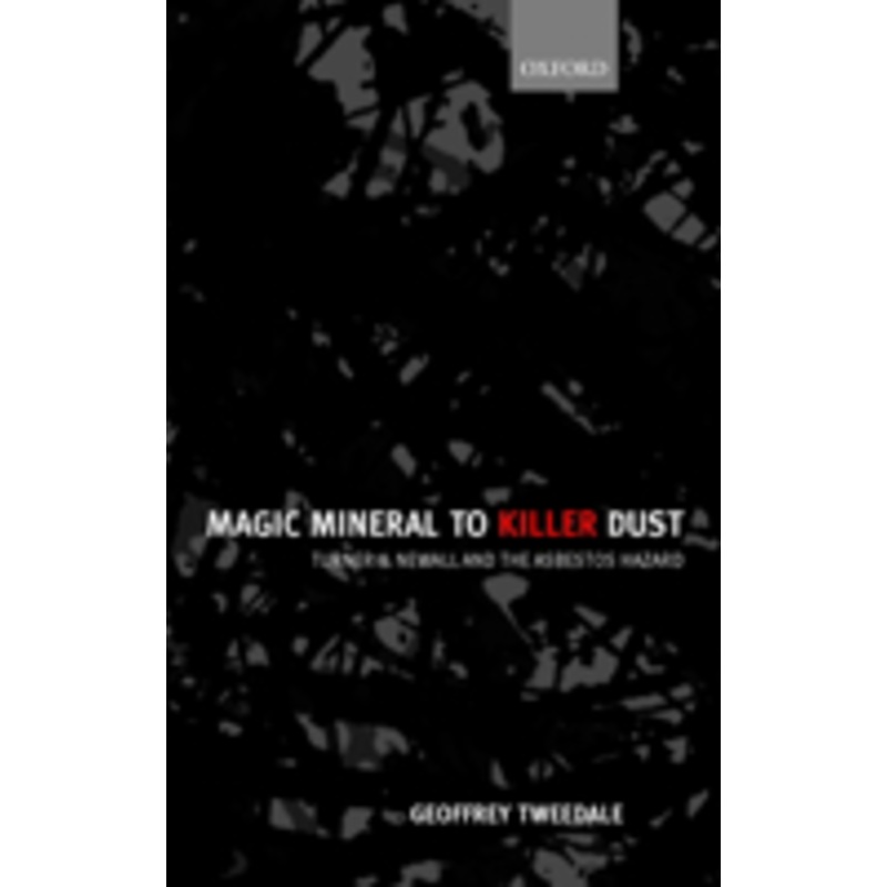 magic mineral to killer dust: turner & newall and the asbestos hazard