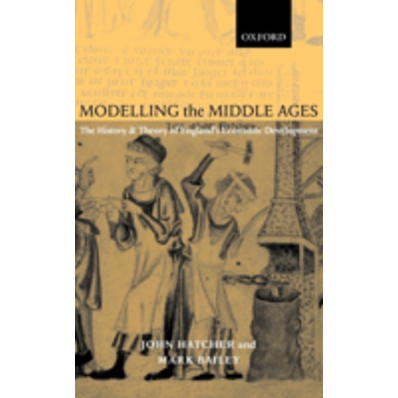 modelling the middle ages: the history and theory of england’s economic development