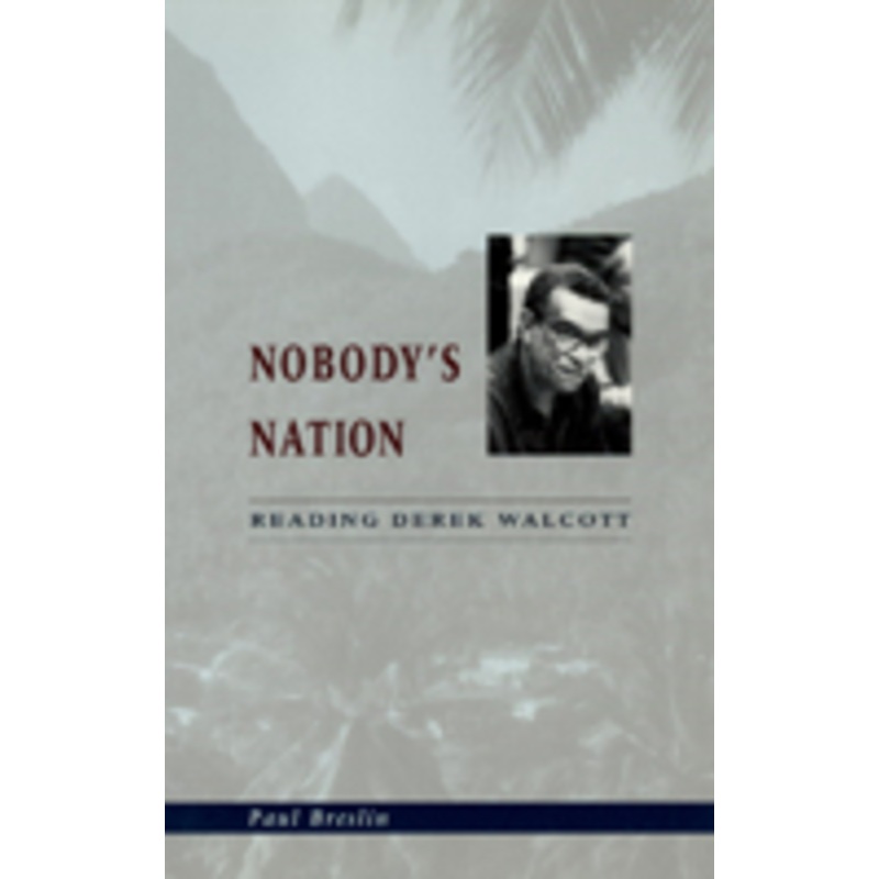 nobody’s nation: reading derek walcott