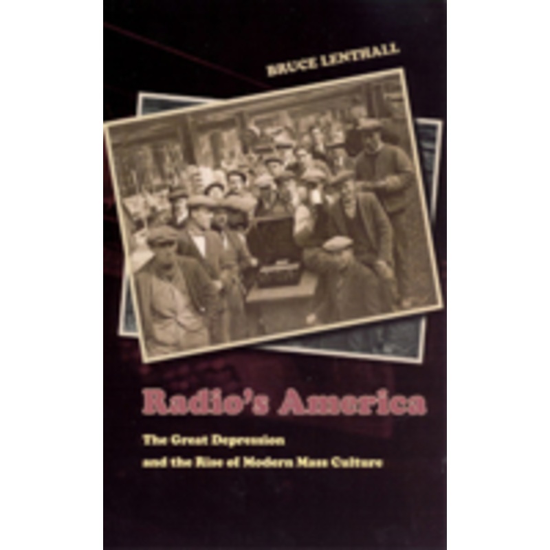 radio’s america: the great depression and the rise of modern mass culture