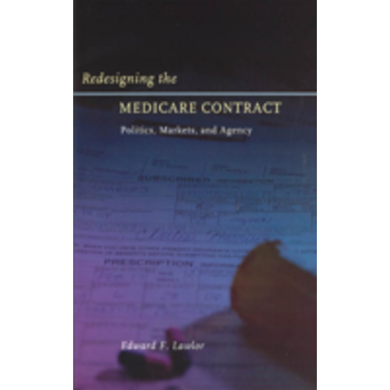 redesigning the medicare contract: politics, markets, and agency