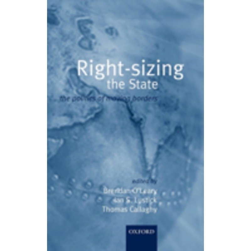 right-sizing the state: the politics of moving borders