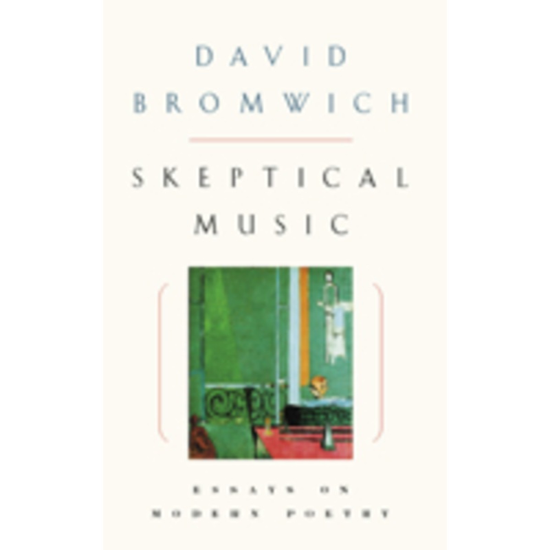 skeptical music: essays on modern poetry