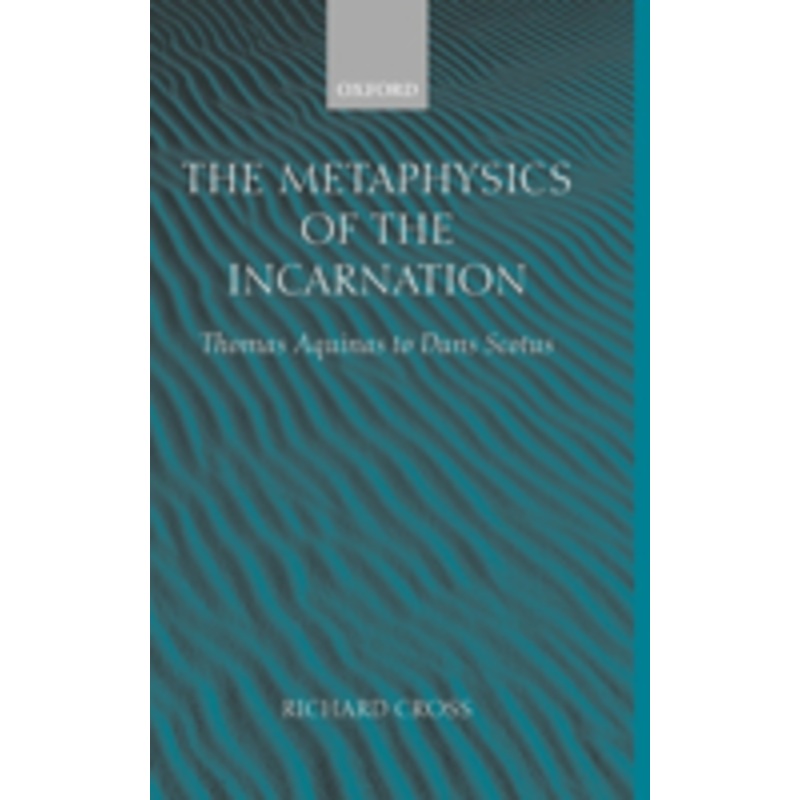 the metaphysics of the incarnation: thomas aquinas to duns scotus