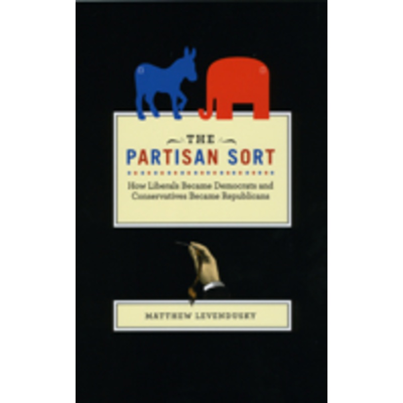 the partisan sort: how liberals became democrats and conservatives became republicans
